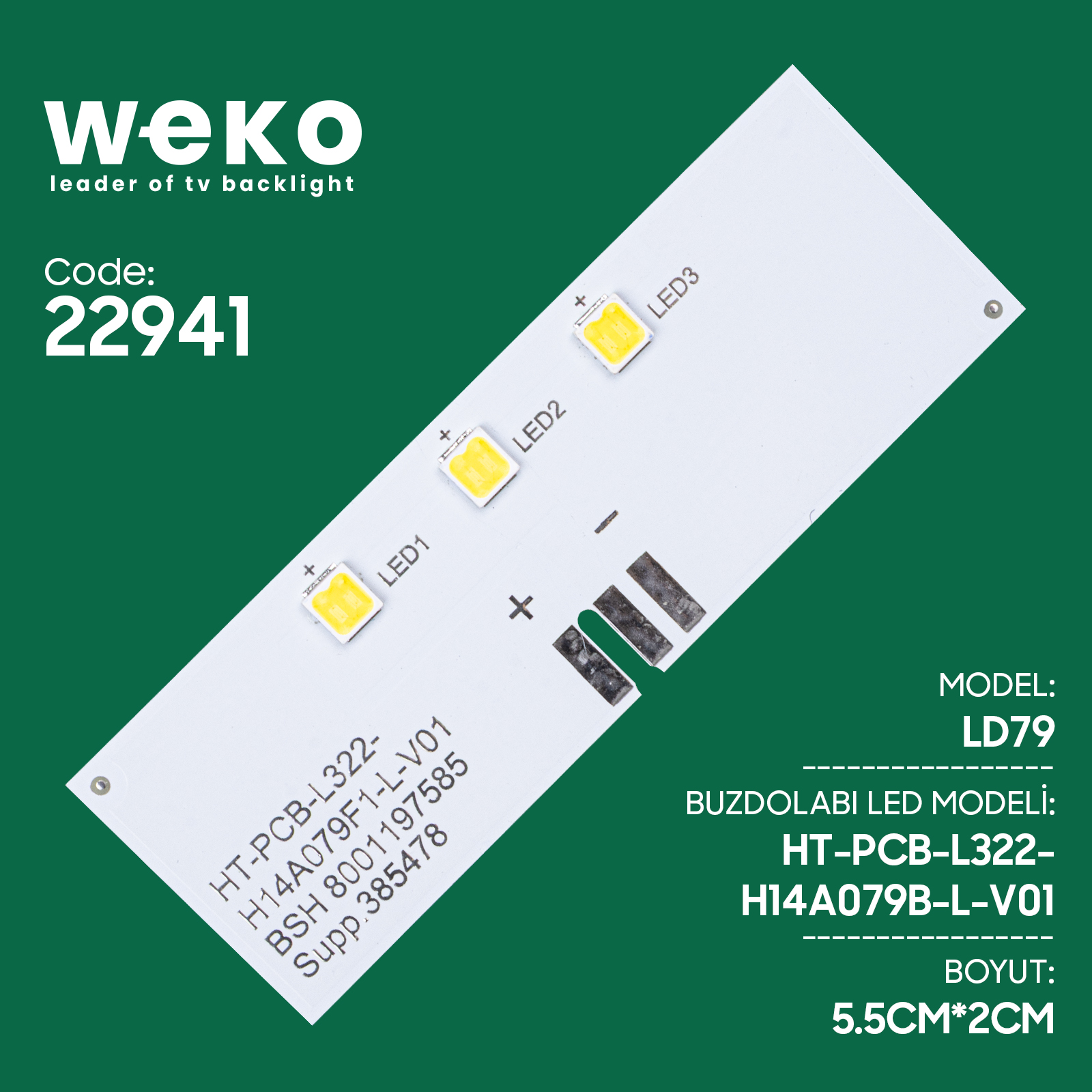 BUZDOLABI İÇ AYDINLATMA LEDİ LD79 HT-PCB-L322-H14A079B-L-V01 3 ÇİPLİ