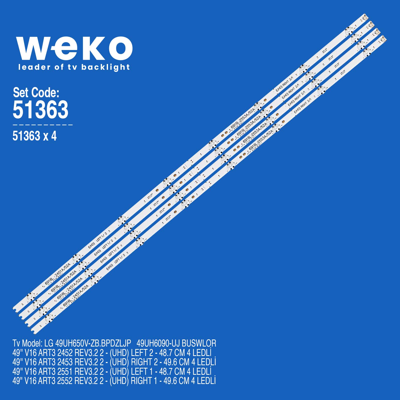 WKSET-6363 35632-2 33-2 34-2 35-2 49'' V16 ART3 2452/2453/2552/2553 97,7 CM BİRLEŞTİRİLMİŞ LED KODU 4 ADET LED BAR