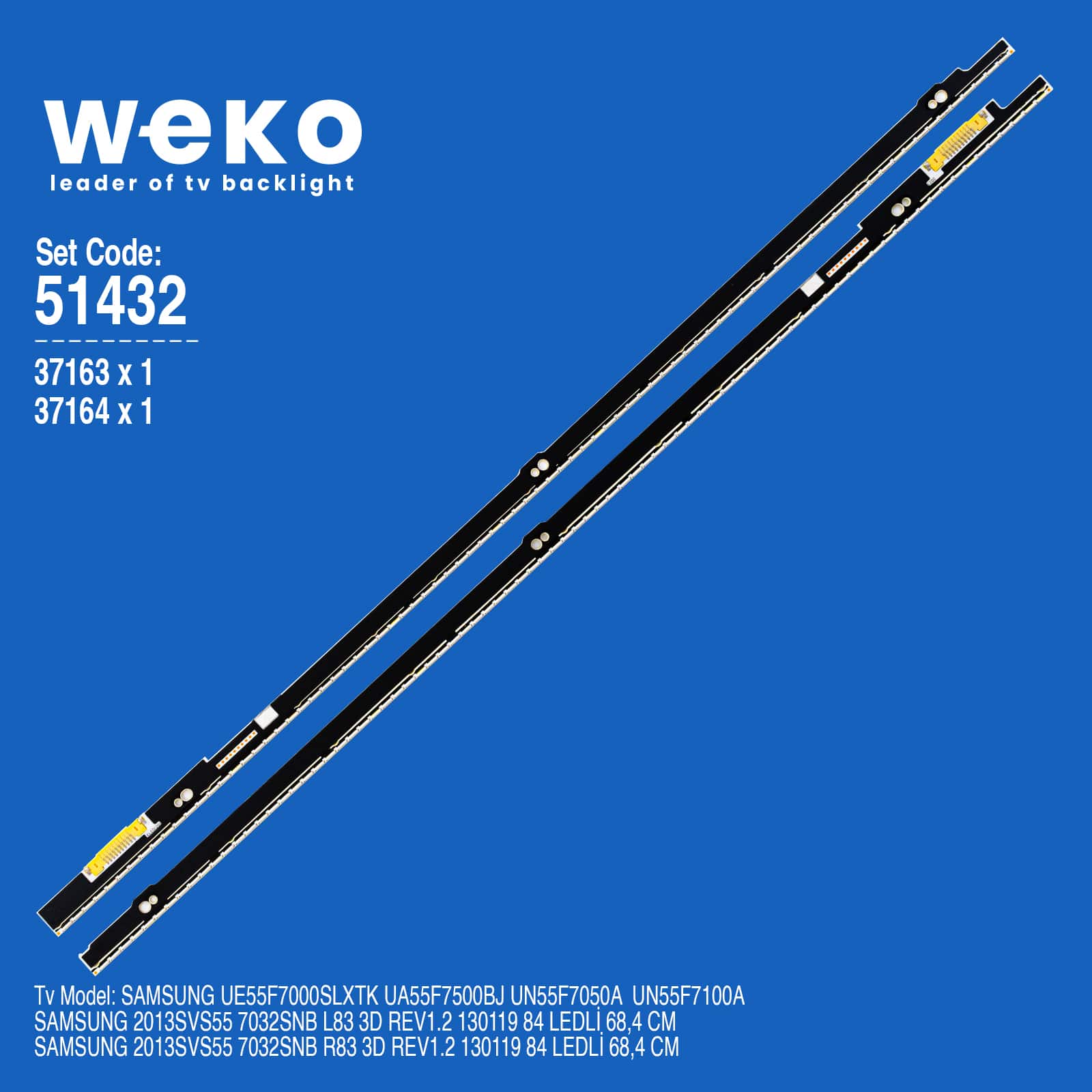WKSET-6432 37163X1 37164X1 SAMSUNG 2013SVS55 7032SNB L83 R83  2 ADET LED BAR (83LED)
