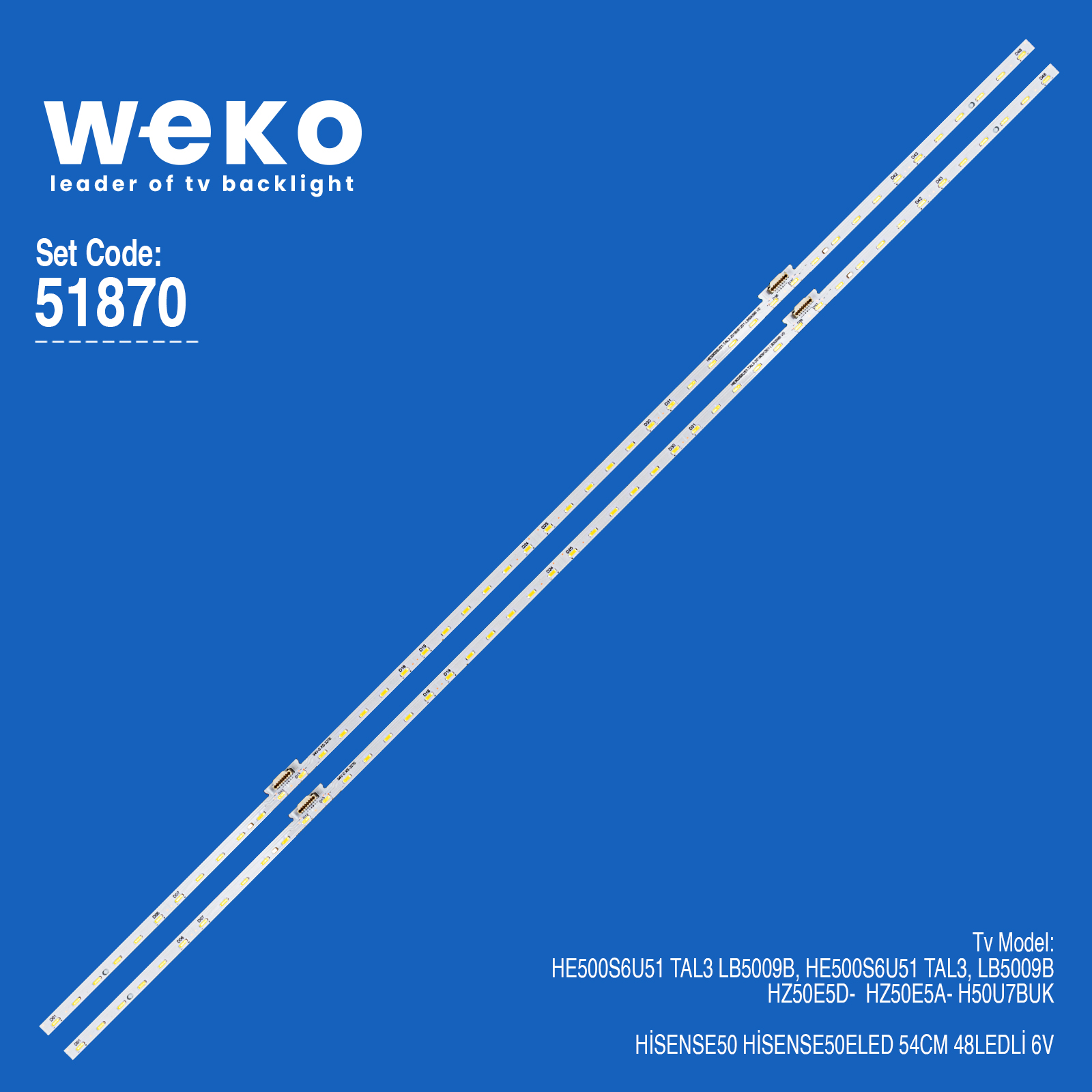 WKSET-6870 HE500S6U51 TAL3 LB5009B 6V 48LEDLİ 54CM (2 ADET LED BAR)